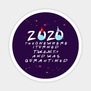 2020 the one where i turned twenty and was quarantined-20 birthday quarantine gift Magnet